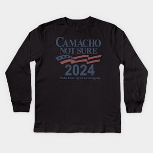 Camacho - Not Sure for President 2024 Kids Long Sleeve T-Shirt